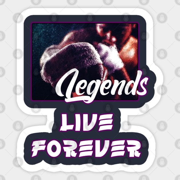 Legends live forever Sticker by BE MY GUEST MARKETING LLC